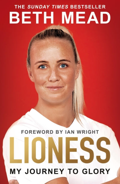 Lioness - My Journey to Glory, Winner of the Sunday Times Sports Book Awards Autobiography of the Year 2023 9781399611688 Beth Mead