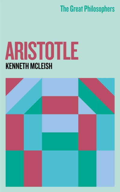 Book cover of: Great Philosophers: Aristotle. By: Kenneth Mcleish