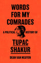 Words for My Comrades, A Political History of Tupac Shakur 9781399615433 Dean van Nguyen