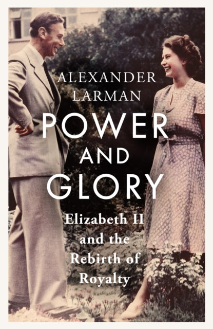 Book cover of: Power and Glory - As seen on Channel 4's Edward vs George. By: Alexander Larman
