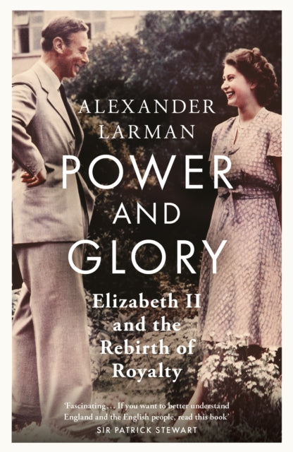 Power and Glory - As seen on Channel 4’s Edward vs George, Elizabeth II and the Rebirth of Royalty 9781399615495 Alexander Larman