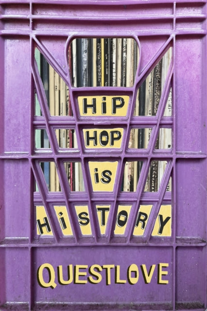 Book cover of: Hip-Hop Is History. By: Questlove