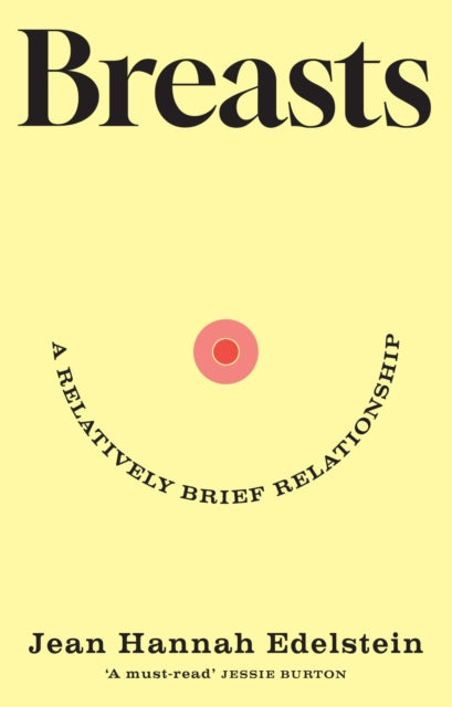 Breasts, A Relatively Brief Relationship – the funny, moving and universally relatable new memoir 9781399622370 Jean Hannah Edelstein