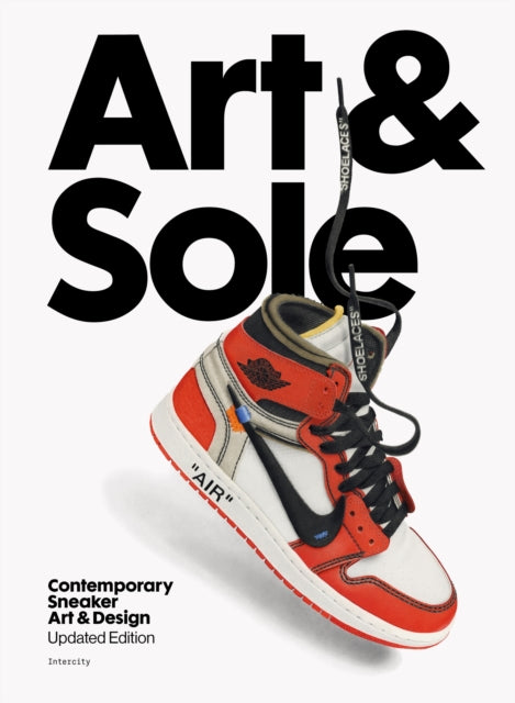 Art & Sole, Contemporary Sneaker Art & Design 9781399624138 Nathan Gale