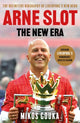 Arne Slot: The New Era, The Definitive Biography of Liverpool’s New Hero 9781399634267 Mikos Gouka