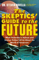 Book cover of: Skeptics' Guide to the Future. By: Steven Novella