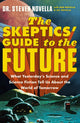 Book cover of: The Skeptics' Guide to the Future. By: Steven Novella