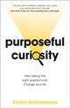 Book cover of: Purposeful Curiosity. By: Costas Andriopoulos