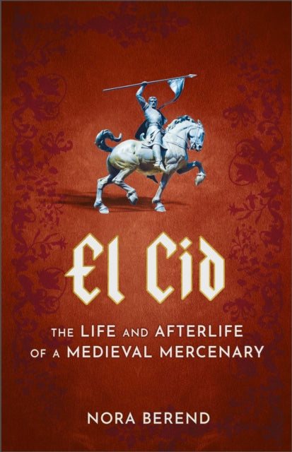 Book cover of: El Cid. By: Nora Berend