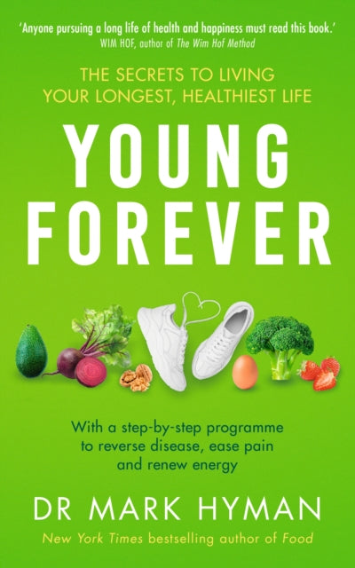 Young Forever, THE SUNDAY TIMES BESTSELLER - reverse disease, ease pain and renew energy 9781399716307 Mark Hyman