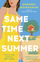 Same Time Next Summer, The unforgettable new escapist romance from the author of NORA GOES OFF SCRIPT! 9781399718028 Annabel Monaghan