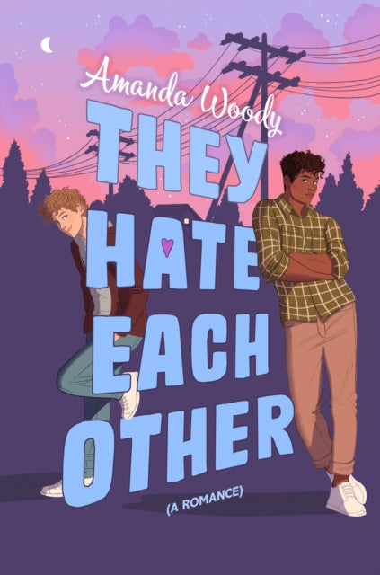 They Hate Each Other, A fake dating, enemies-to-lovers romcom for fans of HEARTSTOPPER! 9781399719131 Amanda Woody