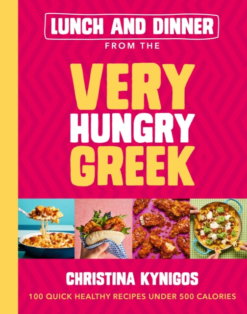 Book cover of: Lunch and Dinner from the Very Hungry Greek. By: Christina Kynigos