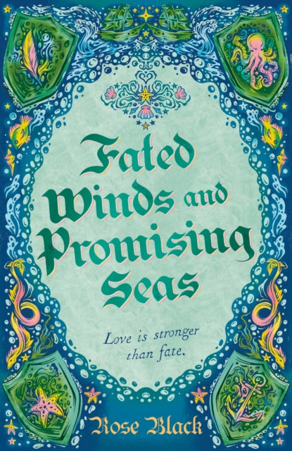 Fated Winds and Promising Seas, A tender-hearted tale of forging fates, fantastic creatures, and found family 9781399724739 Rose Black