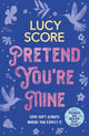 Pretend You're Mine, a fake dating small town love story from the author of Things We Never Got Over 9781399726771 Lucy Score