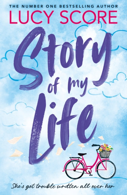 Story Of My Life, the heart-poundingly sexy new book from the Tiktok sensation and Sunday Times bestselling author of Things We Left Behind 9781399726948 Lucy Score