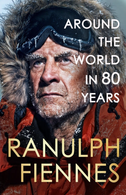 Book cover of: Around the World in 80 Years. By: Ranulph Fiennes