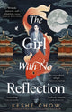 Girl With No Reflection, The highly anticipated dark and romantic fantasy debut 9781399733793 Keshe Chow