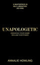 Unapologetic, Unshackle Your Shame, Reclaim Your Power 9781399735995 Annalie Howling