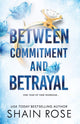 BETWEEN COMMITMENT AND BETRAYAL, a dark, fake-dating romance from the Tiktok sensation and USA Today bestselling author 9781399736596 Shain Rose