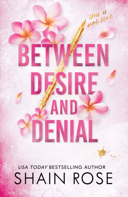 BETWEEN DESIRE AND DENIAL, a dark, fake-dating romance from the Tiktok sensation and USA Today bestselling author 9781399736718 Shain Rose