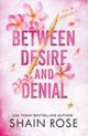 BETWEEN DESIRE AND DENIAL, a dark, fake-dating romance from the Tiktok sensation and USA Today bestselling author 9781399736718 Shain Rose