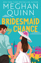 Bridesmaid By Chance, A spicy, steamy, hilarious marriage-of-convenience romcom from the bestselling author, perfect for your sexy romance fix for 2025 9781399739238 Meghan Quinn