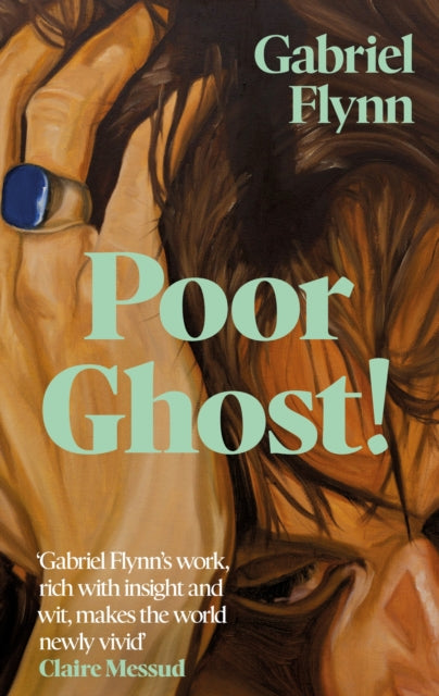 Poor Ghost!, 'Compulsive, razor-sharp and deeply tender' Lara Williams 9781399740739 Gabriel Flynn