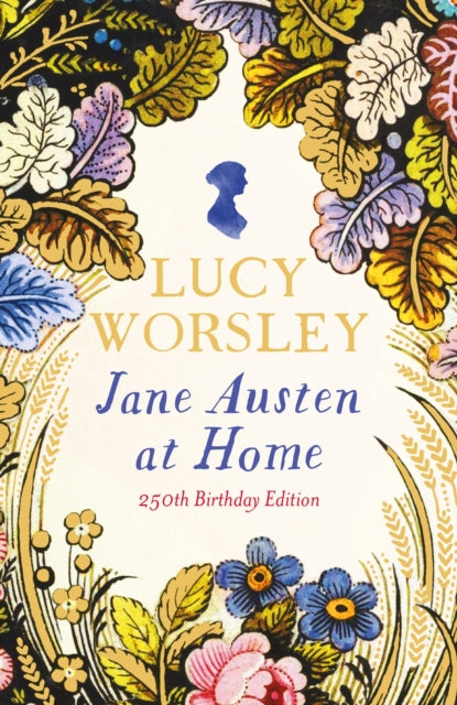 Jane Austen at Home, 250th Birthday Edition 9781399740906 Lucy Worsley
