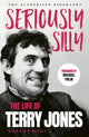 Seriously Silly, The Life of Terry Jones (the authorised biography) 9781399742917 Robert Ross