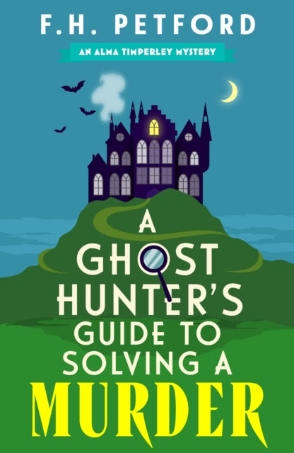 Ghost Hunter's Guide to Solving a Murder, A brand-new utterly gripping and paranormal cozy crime murder mystery 9781399749831 Frederick Petford
