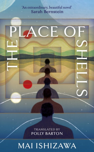 Place of Shells, 'An extraordinary, beautiful novel' Sarah Bernstein, Booker-shortlisted author of Study for Obedience 9781399750387 Mai Ishizawa