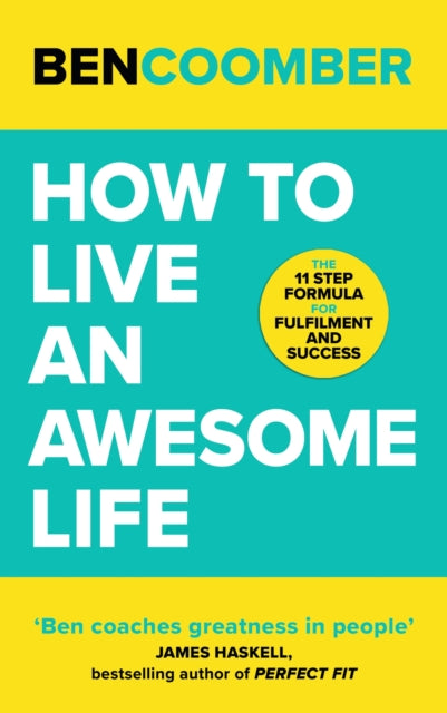 Book cover of: How To Live An Awesome Life. By: Ben Coomber