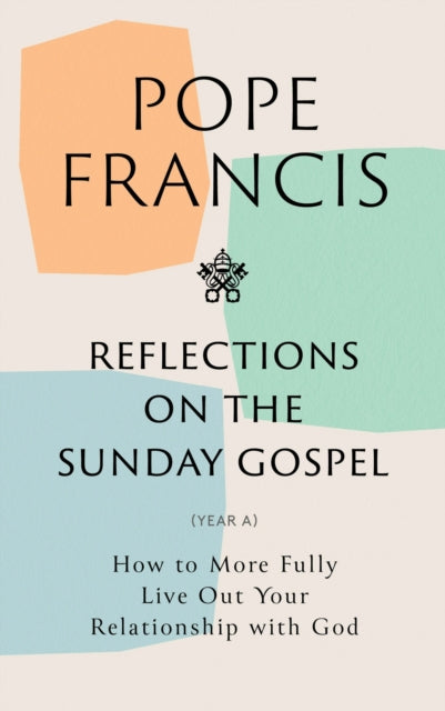 Book cover of: Reflections on the Sunday Gospel (YEAR A). By: Pope Francis