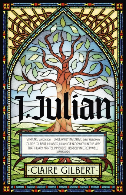 I, Julian: The fictional autobiography of Julian of Norwich 9781399807548 Claire Gilbert
