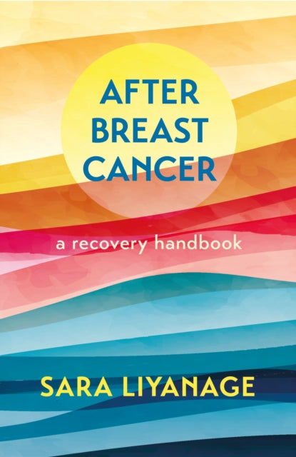 Book cover of: After Breast Cancer: A Recovery Handbook. By: Sara Liyanage