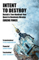 Intent to Destroy, Russia's Two-Hundred-Year Quest to Dominate Ukraine 9781399809733 Eugene Finkel