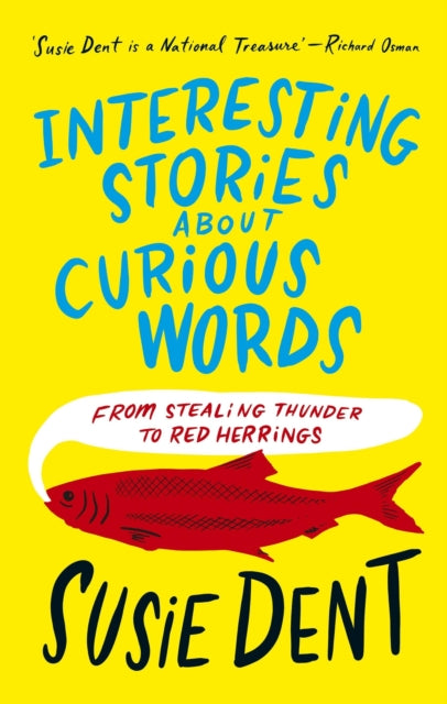 Interesting Stories about Curious Words, From Stealing Thunder to Red Herrings 9781399811675 Susie Dent