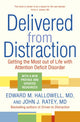 Delivered from Distraction, Getting the Most out of Life with Attention Deficit Disorder 9781399813266 Edward M. Hallowell