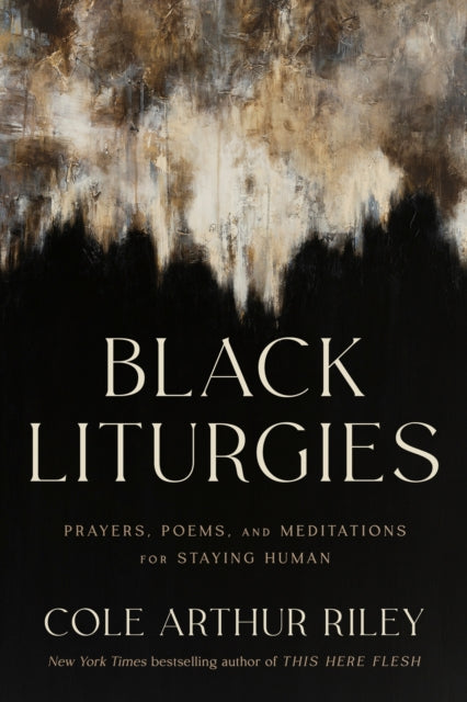 Book cover of: Black Liturgies. By: Cole Arthur Riley