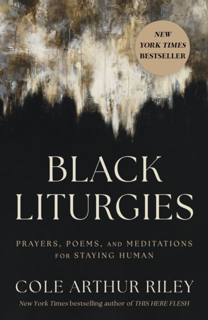 Black Liturgies, Prayers, poems and meditations for staying human 9781399815000 Cole Arthur Riley