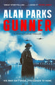 Gunner, His War Isn't Over . . . It's Closer to Home 9781399819664 Alan Parks