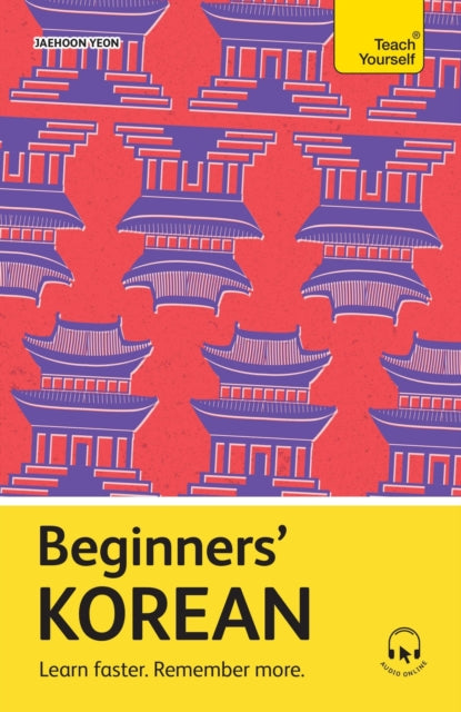Beginners’ Korean, Learn faster. Remember more. 9781399821612 Jaehoon Yeon