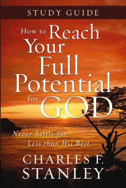 Book cover of: How to Reach Your Full Potential for God Study Guide. By: Charles F. Stanley