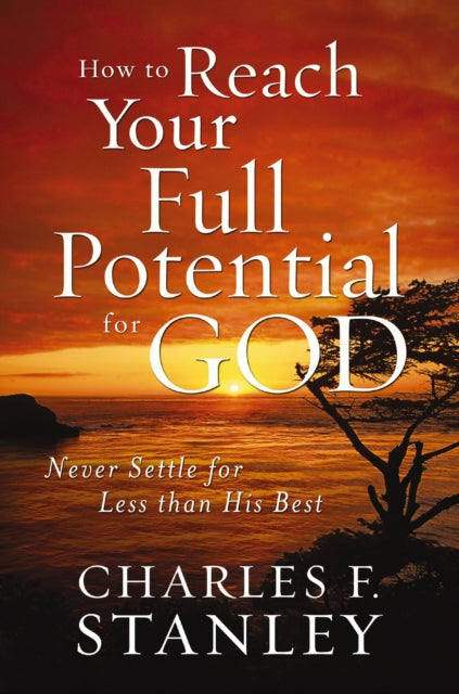 Book cover of: How to Reach Your Full Potential for God. By: Charles F. Stanley