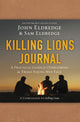 Book cover of: Killing Lions Journal. By: John Eldredge