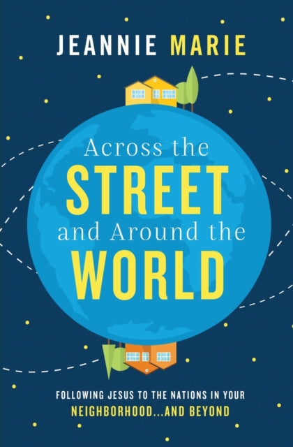 Book cover of: Across the Street and Around the World. By: Jeannie Marie