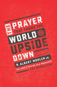 Book cover of: Prayer That Turns the World Upside Down. By: R. Albert Mohler  Jr.