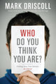 Book cover of: Who Do You Think You Are?. By: Mark Driscoll