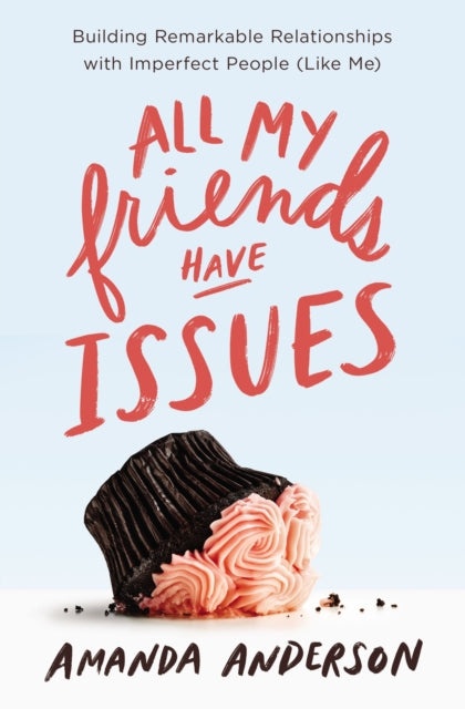 Book cover of: All My Friends Have Issues. By: Amanda Anderson
